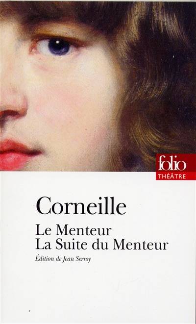 Le menteur. La suite du menteur | Pierre Corneille, Jean Serroy