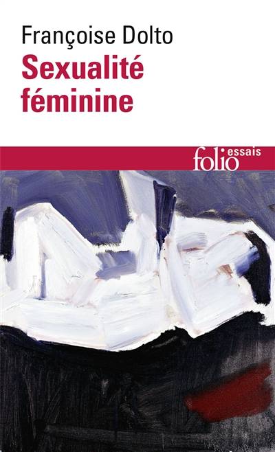 Sexualité féminine : la libido génitale et son destin féminin | Françoise Dolto, Muriel Djéribi-Valentin, Élisabeth Kouki