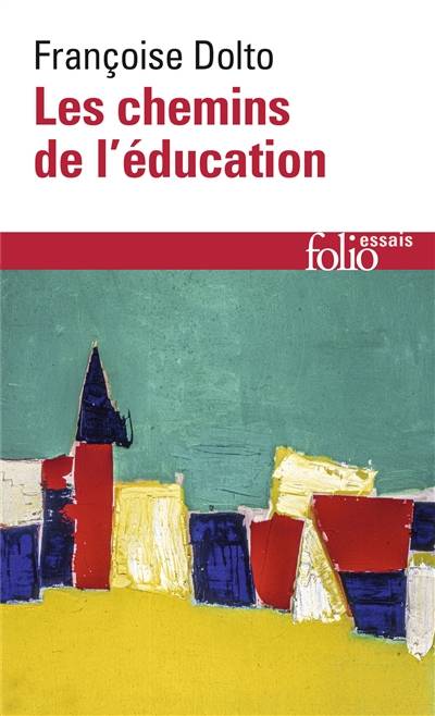 Les chemins de l'éducation | Françoise Dolto, Claude Halmos