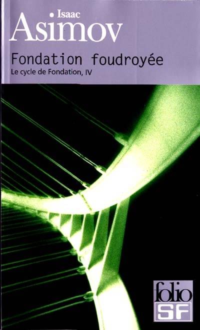 Le cycle de Fondation. Vol. 4. Fondation foudroyée | Isaac Asimov, Jean Bonnefoy