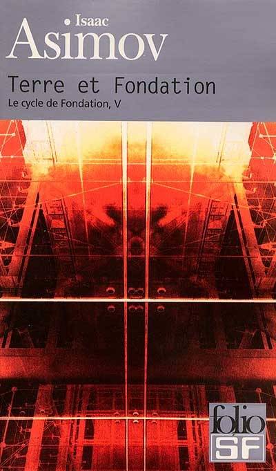 Le cycle de Fondation. Vol. 5. Terre et fondation | Isaac Asimov, Jean Bonnefoy