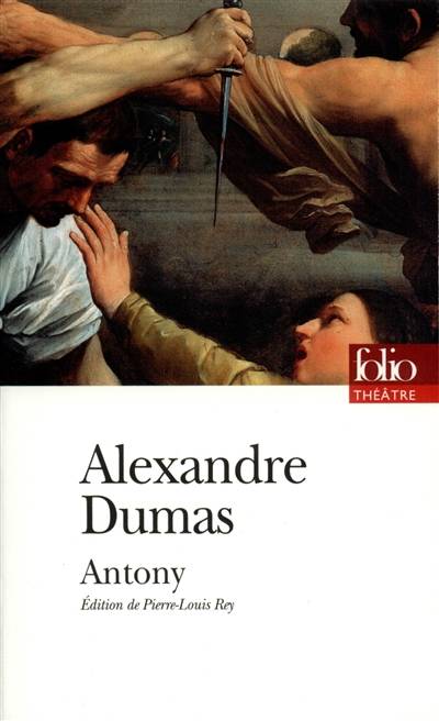 Antony | Alexandre Dumas, Pierre-Louis Rey