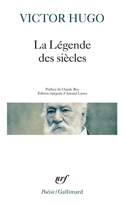 La légende des siècles | Victor Hugo, Arnaud Laster, Claude Roy