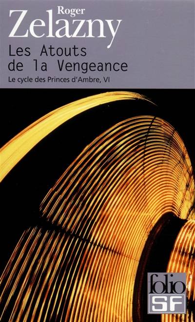 Le cycle des princes d'Ambre. Vol. 6. Les atouts de la vengeance | Roger Zelazny, Jean-Pierre Pugi