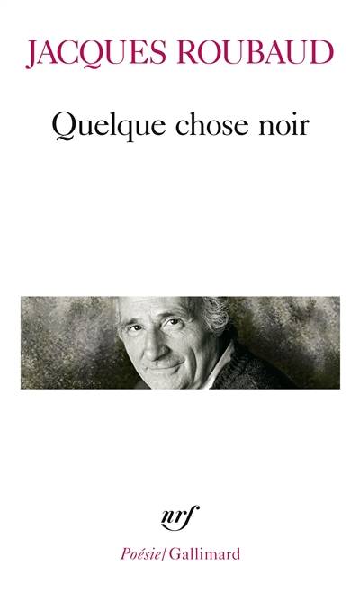 Quelque chose noir | Jacques Roubaud