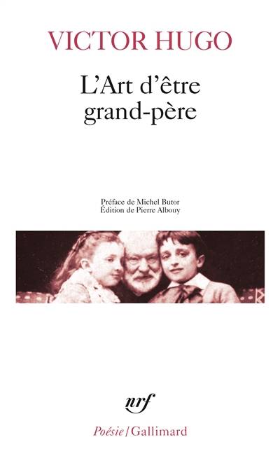 L'art d'être grand-père | Victor Hugo, Pierre Albouy, Michel Butor