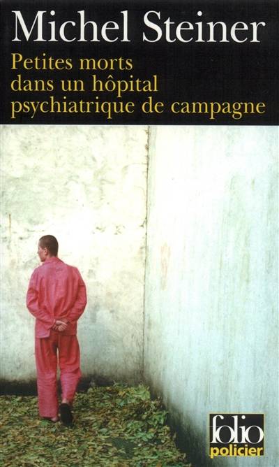 Petites morts dans un hôpital psychiatrique de campagne | Michel Steiner, Bernard de Fréminville