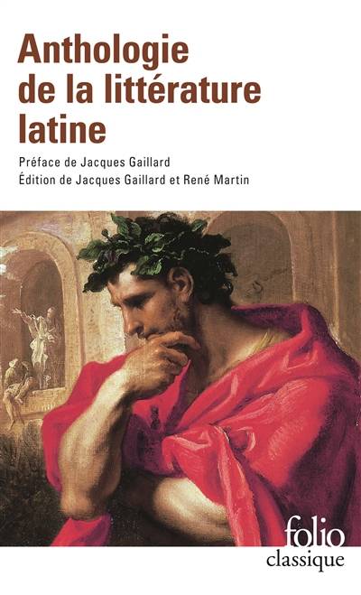 Anthologie de la littérature latine | Jacques Gaillard, René Martin, Jacques Gaillard, René Martin, Jacques Gaillard, René Martin