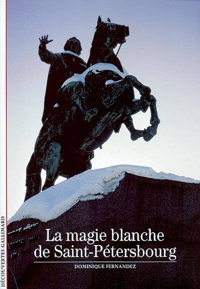 La magie blanche de Saint-Pétersbourg | Dominique Fernandez