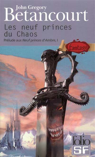 Prélude aux Neuf princes d'Ambre. Vol. 1. Les neuf princes du Chaos | John Gregory Betancourt, Roger Zelazny, Brigitte Mariot