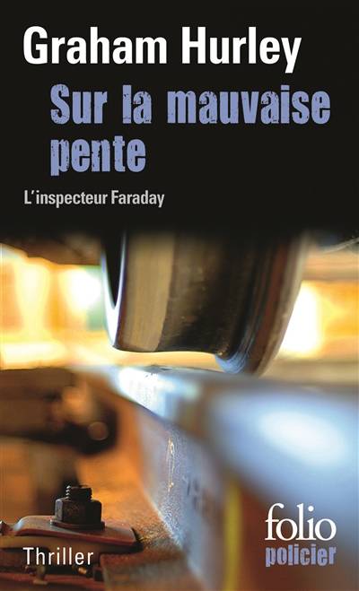 Une enquête de l'inspecteur Faraday. Sur la mauvaise pente | Graham Hurley, Philippe Loubat-Delranc