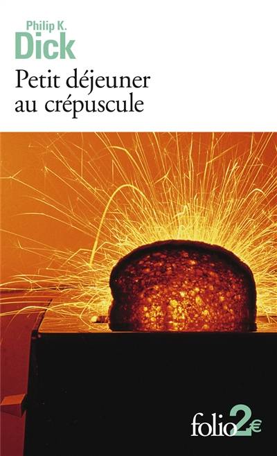 Petit déjeuner au crépuscule : et autres nouvelles | Philip K. Dick, Hélène Collon