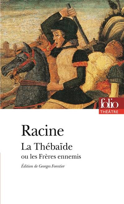 La Thébaïde ou Les frères ennemis | Jean Racine, Georges Forestier