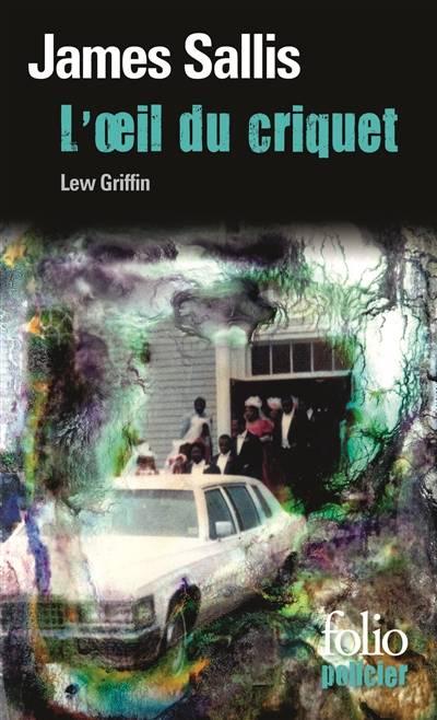 Une enquête de Lew Griffin. L'oeil du criquet | James Sallis, Isabelle Maillet, Patrick Raynal