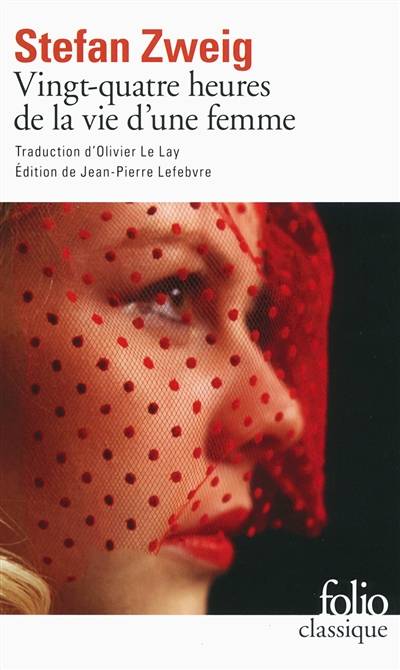 Vingt-quatre heures de la vie d'une femme | Stefan Zweig, Jean-Pierre Lefebvre, Olivier Le Lay