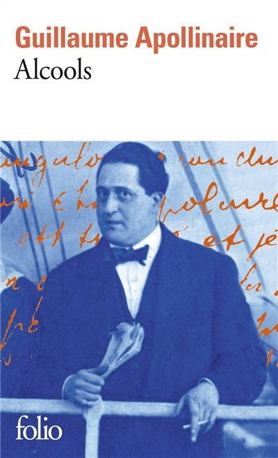 Alcools. Guillaume Apollinaire | Guillaume Apollinaire, Paul Léautaud