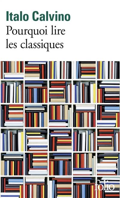 Pourquoi lire les classiques | Italo Calvino, Jean-Paul Manganaro, Christophe Mileschi