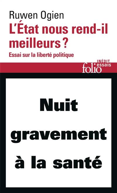 L'Etat nous rend-il meilleurs ? : essai sur la liberté politique | Ruwen Ogien