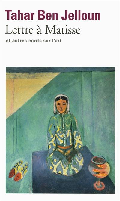 Lettre à Matisse : et autres écrits sur l'art | Tahar Ben Jelloun