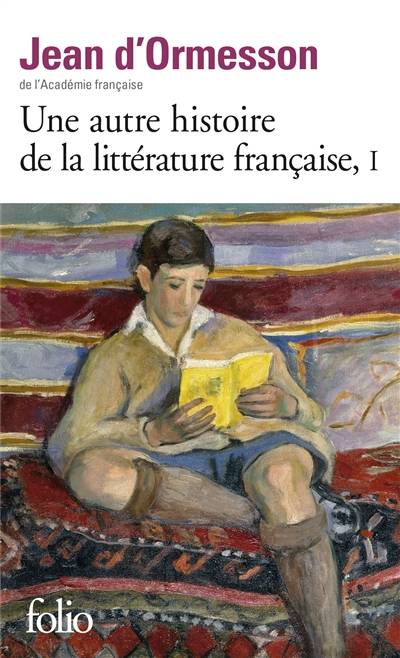 Une autre histoire de la littérature française. Vol. 1 | Jean d' Ormesson