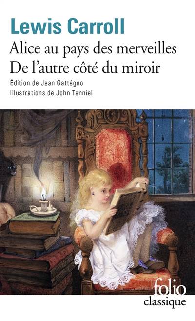 Les aventures d'Alice au pays des merveilles. Ce qu'Alice trouva de l'autre côté du miroir | Lewis Carroll, John Tenniel, Jean Gattégno, Jacques Papy