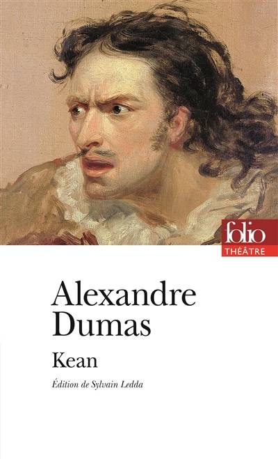 Kean ou Désordre et génie | Alexandre Dumas, Sylvain Ledda