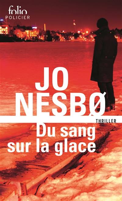 Du sang sur la glace : thriller | Jo Nesbo, Céline Romand-Monnier