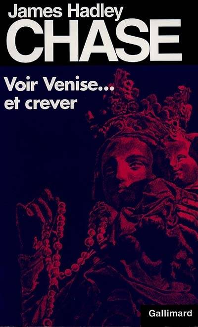 Voir Venise et crever | James Hadley Chase, Noëlle Grison