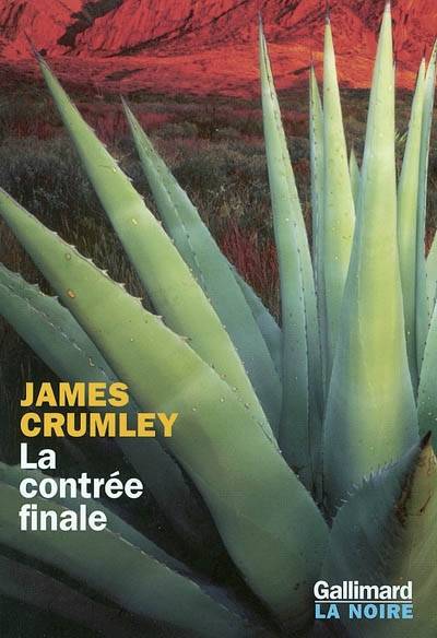 La contrée finale | James Crumley, Philippe Garnier