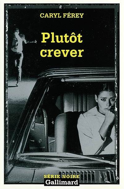 Plutôt crever | Caryl Férey