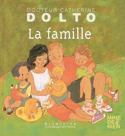 La famille | Catherine Dolto, Colline Faure-Poiree, Frederick Mansot