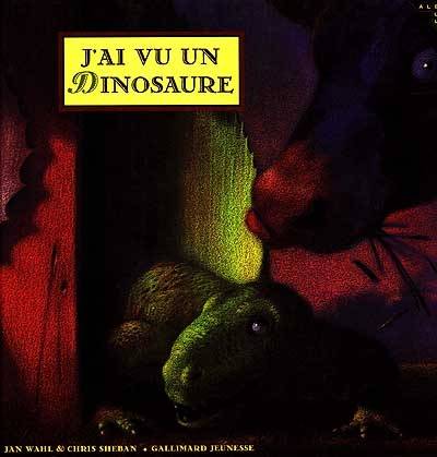 J'ai vu un dinosaure | Jean Wahl, Chris Sheban, Chris Sheban, Marie Aubelle