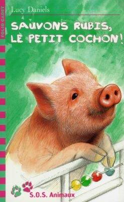 Sauvons Rubis, le petit cochon | Lucy Daniels, William Geldart, William Geldart, Olivier Malthet