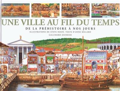 Une ville au fil du temps : de la préhistoire à nos jours | Anne Millard, Steve Noon, Beatrice Vierne