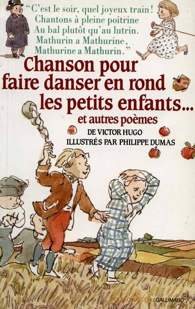 Chanson pour faire danser en rond les petits enfants : et autres poèmes | Victor Hugo, Philippe Dumas