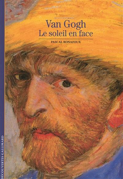 Van Gogh, le soleil en face | Pascal Bonafoux