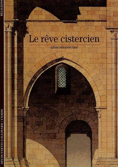 Le Rêve cistercien | Léon Pressouyre