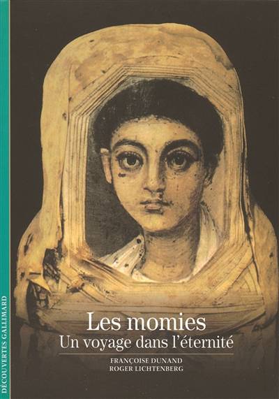 Les momies : un voyage dans l'éternité | Francoise Dunand, Roger Lichtenberg