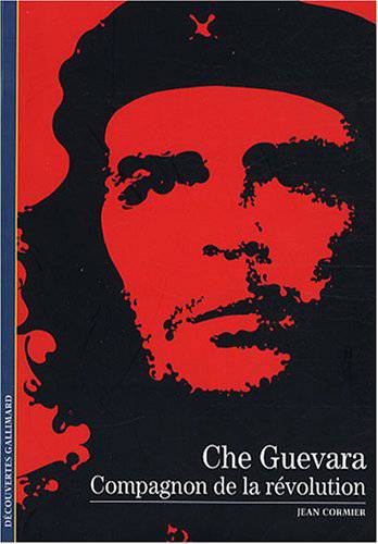 Che Guevara : compagnon de la révolution | Jean Cormier, Jacques Lapeyre