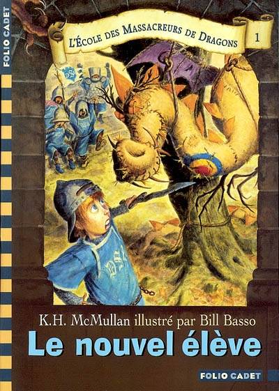 L'école des massacreurs de dragons. Vol. 1. Le nouvel élève | Kate McMullan, Bill Basso