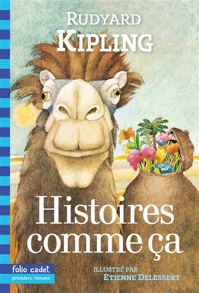 Histoires comme ça | Rudyard Kipling, Etienne Delessert, Robert d' Humières, Louis Fabulet, Pierre Gripari