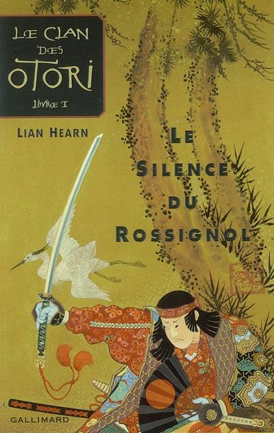 Le clan des Otori. Vol. 1. Le silence du rossignol | Lian Hearn, Philippe Giraudon