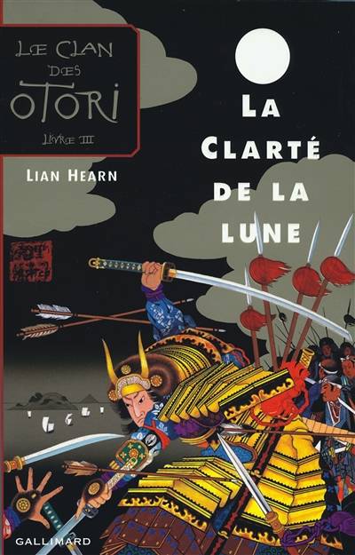 Le clan des Otori. Vol. 3. La clarté de la lune | Lian Hearn, Philippe Giraudon