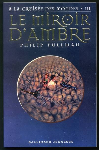 A la croisée des mondes. Vol. 3. Le miroir d'ambre | Philip Pullman, Jean Esch