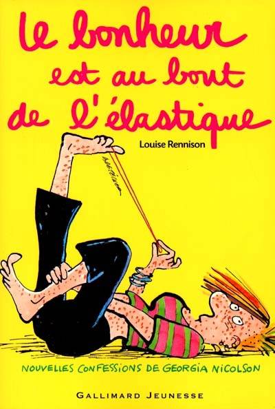 Le journal intime de Georgia Nicolson. Vol. 2. Le bonheur est au bout de l'élastique | Louise Rennison, Catherine Gibert