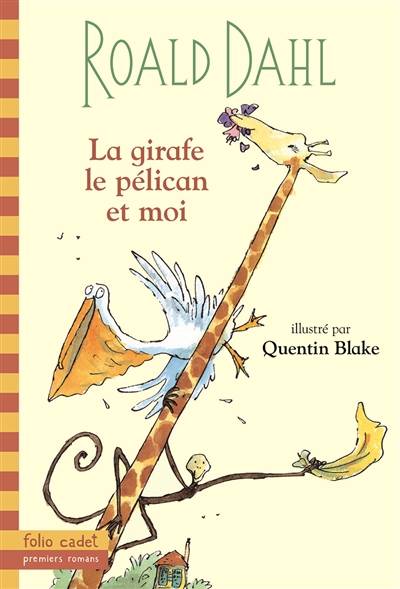 La girafe, le pélican et moi | Roald Dahl, Quentin Blake, Anne Krief