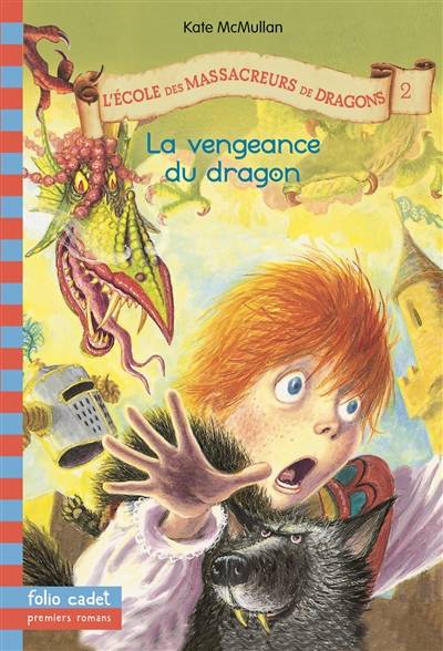 L'école des massacreurs de dragons. Vol. 2. La vengeance du dragon | Kate McMullan, Bill Basso, Vanessa Rubio-Barreau