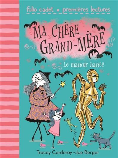 Ma chère grand-mère. Vol. 3. Le manoir hanté | Tracey Corderoy, Joe Berger, Cyrielle Ayakatsikas