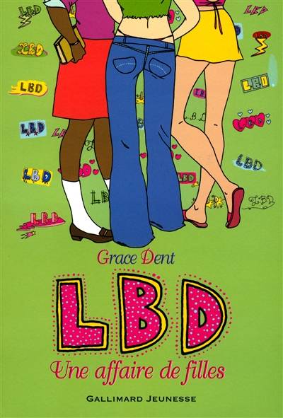 LBD. Vol. 1. Une affaire de filles | Grace Dent, Catherine Gibert