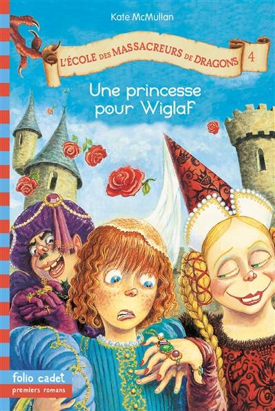 L'école des massacreurs de dragons. Vol. 4. Une princesse pour Wiglaf | Kate McMullan, Bill Basso